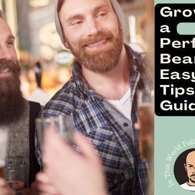 Growing a Perfect Beard is Easy: Tips and Guide